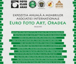 Expoziția anuală a membrilor Asociației “Euro Foto Art”, la Arad
