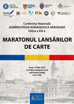 Maratonul lansărilor de carte. Conferința Națională „Administrație Românească Arădeană” 2022