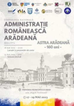 Cei 160 de ani ai Asociațiunii ASTRA Arădeană, marcați prin Conferința Națională „Administrație Românească Arădeană”