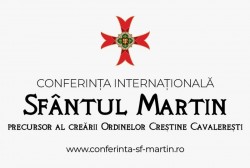 Conferința Internațională „Sfântul Martin, precursor al Ordinelor Creștine Cavalerești”