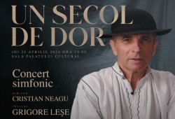 UN SECOL DE DOR, concert simfonic - Invitat: GRIGORE LEȘE 